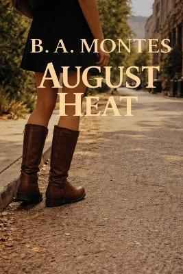 August Heat: A Vivian Kessler Case - B a Montes - cover
