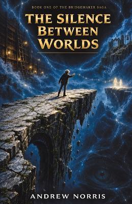 The Silence Between Worlds - Andrew Norris - cover