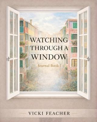 Watching Through A Window - Vicki Feacher - cover