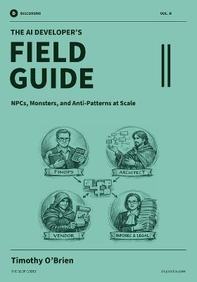 The AI Developer's Field Guide: NPCs, Monsters, and Anti-Patterns at Scale - Timothy O'Brien - cover