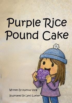 Purple Rice Pound Cake - Kazoua Vang - cover