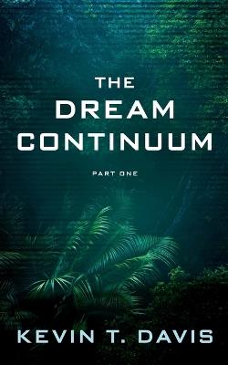 The Dream Continuum - Part One - Kevin T Davis - cover