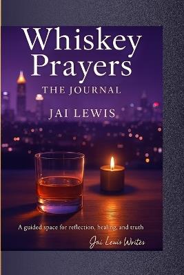 Whiskey Prayers: The Journal - Jai Lewis - cover