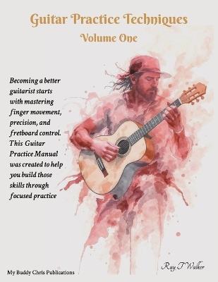 Guitar Practice Techniques Volume One - Ray T Walker - cover