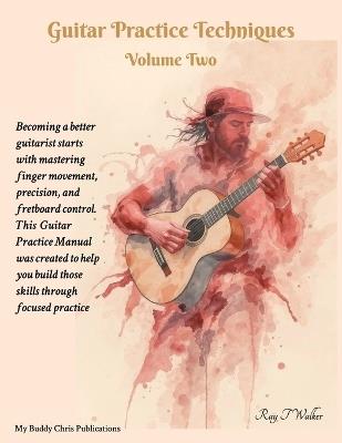 Guitar Practice Techniques Volume Two - Ray T Walker - cover