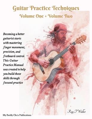 Guitar Practice Techniques Volume One + Volume Two - Ray T Walker - cover