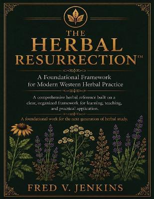 The Herbal Resurrection: A Foundational Framework For Modern Western Herbal Practice - Fred V Jenkins - cover