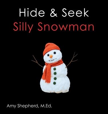 Hide & Seek Silly Snowman - M Ed Amy Shepherd - cover