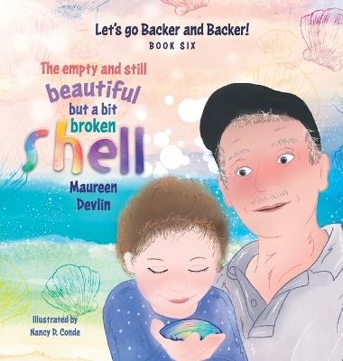 Let's go Backer and Backer: The empty and still beautiful but a bit broken Shell - Maureen Devlin - cover