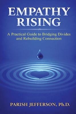 Empathy Rising: A Practical Guide to Bridging Divides and Rebuilding Connection - Parish Jefferson - cover