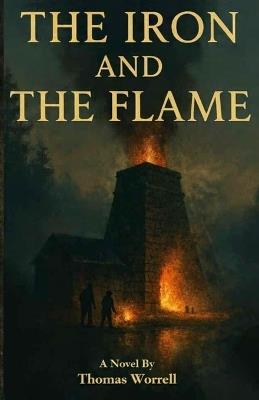 The Iron and the Flame - Thomas Worrell - cover