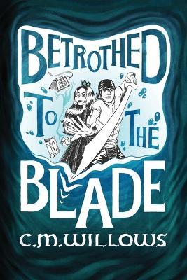 Betrothed to the Blade - C M Willows - cover