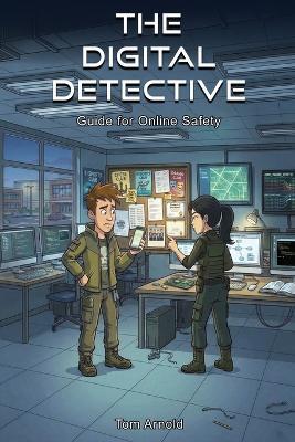 The Digital Detective's Guide to Online Safety - Tom Arnold - cover