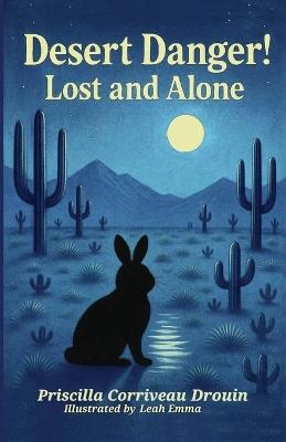 Desert Danger!: Lost and Alone - Priscilla Corriveau Drouin - cover