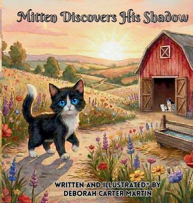 Mitten Discovers His Shadow: A Sweet Barnyard Adventure About Curiosity and Discovery - Deborah Carter Martin - cover