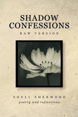 Shadow Confessions: Raw Version - Shell Sherwood - cover