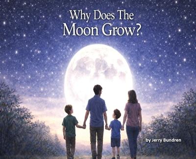 Why Does The Moon Grow? - Jerry Bundren - cover