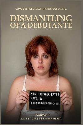 Dismantling of a Debutante - Kate Wright - cover