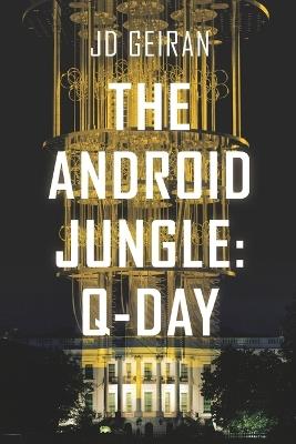 The Android Jungle: Q-Day - Jd Geiran - cover