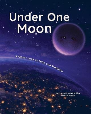 Under One Moon: A Closer Look at Faith and Tradition - Jessica Sutton - cover