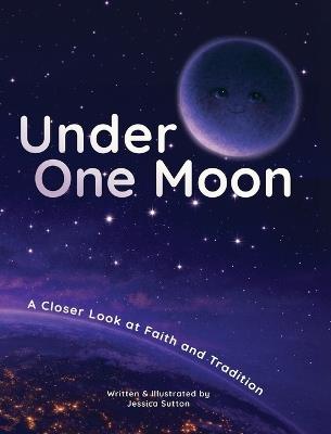 Under One Moon: A Closer Look at Faith and Tradition - Jessica Sutton - cover