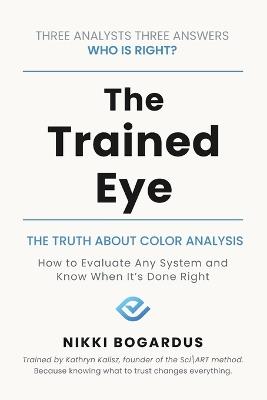 The Trained Eye: The Truth about Color analysis - Nikki Bogardus - cover