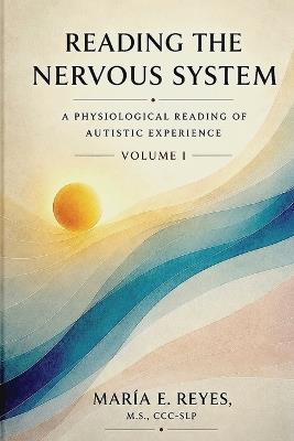 Reading the Nervous System: A Physiological Reading of Autistic Experience - Maria E Reyes - cover
