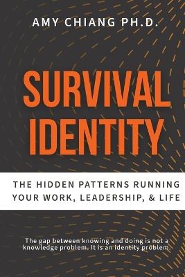 Survival Identity: The Hidden Patterns Running Your Work, Leadership, and Life - Amy Chiang - cover