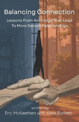 Balancing Connection: Lessons From AcroYoga That Lead To More Secure Relationships - Eric McKeethen - cover