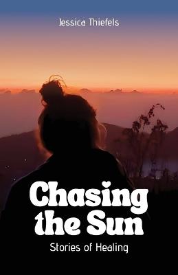 Chasing the Sun - Jessica Thiefels - cover