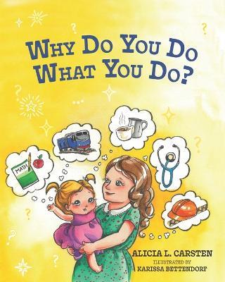 Why Do You Do What You Do? - Alicia L Carsten - cover