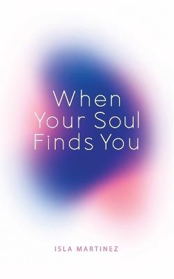 When your Soul Finds You - Isla Martinez - cover