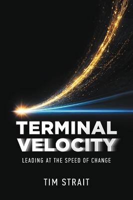 Terminal Velocity: Leading at the Speed of Change - Tim Strait - cover