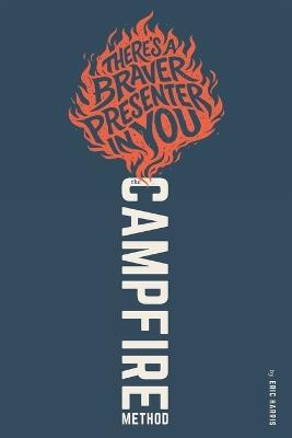 The Campfire Method: There's a Braver Presenter in You - Eric Harris - cover