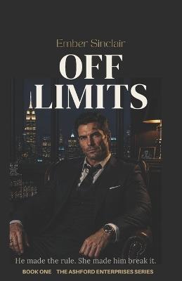 Off Limits: A Billionaire Boss Romance - Ember Sinclair - cover