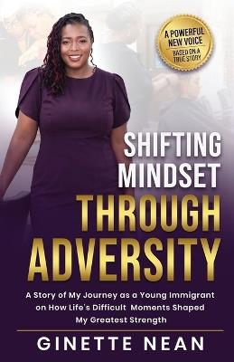 shifting mindset through adversity - Ginette Djea Nean - cover