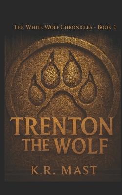 Trenton the Wolf - K R Mast - cover