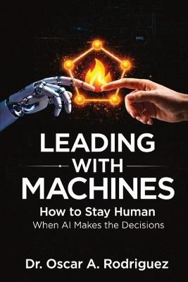 Leading With Machines - Oscar A Rodriguez - cover
