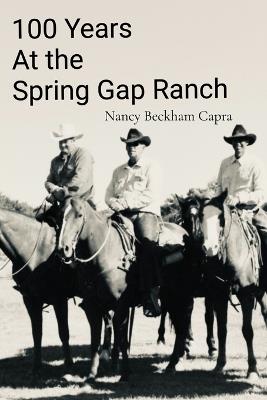 100 Years: At the Spring Gap Ranch - Nancy Beckham Capra - cover