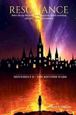 Resonance - Movement II: The Rhythm Wars - Jacob E Williams - cover