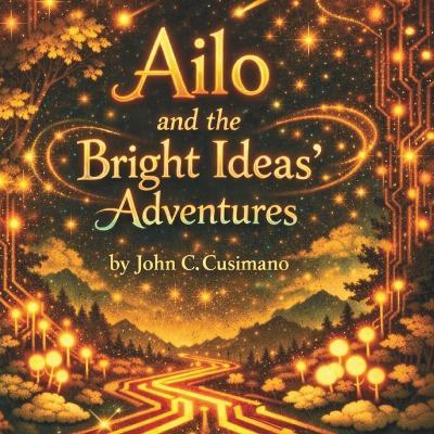 Ailo and the Bright Ideas' Adventures - John Cusimano - cover
