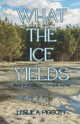 What the Ice Yields - Leslie Piggott - cover