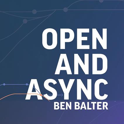 Open and Async