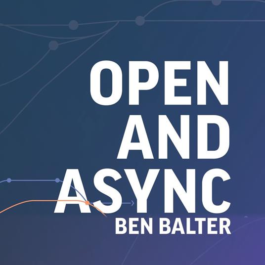 Open and Async