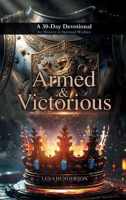 Armed & Victorious: A 30-Day Devotional for Women in Spiritual Warfare - Lesa Henderson - cover
