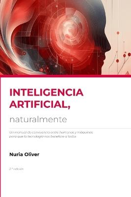 INTELIGENCIA ARTIFICIAL, naturalmente - Nuria Oliver - cover