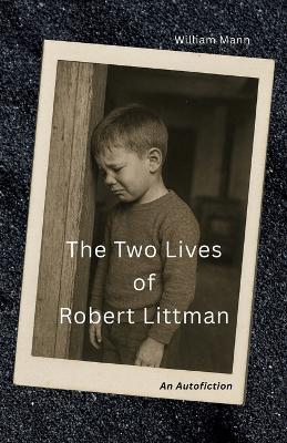 The Two Lives of Robert Littman - William Mann - cover