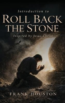 Introduction To Roll Back The Stone - Frank Houston - cover