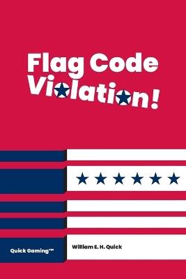Flag Code Violation! - William E Quick - cover