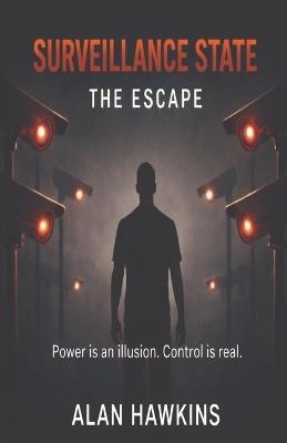 Surveillance State: The Escape - Alan Hawkins - cover